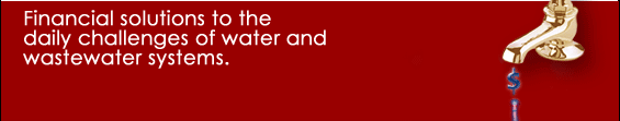 Financial solutions to the daily challenges of the water and wastewater systems.